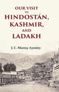 Our Visit to Hindostán, Kashmir, and Ladakh - Gyan Books
