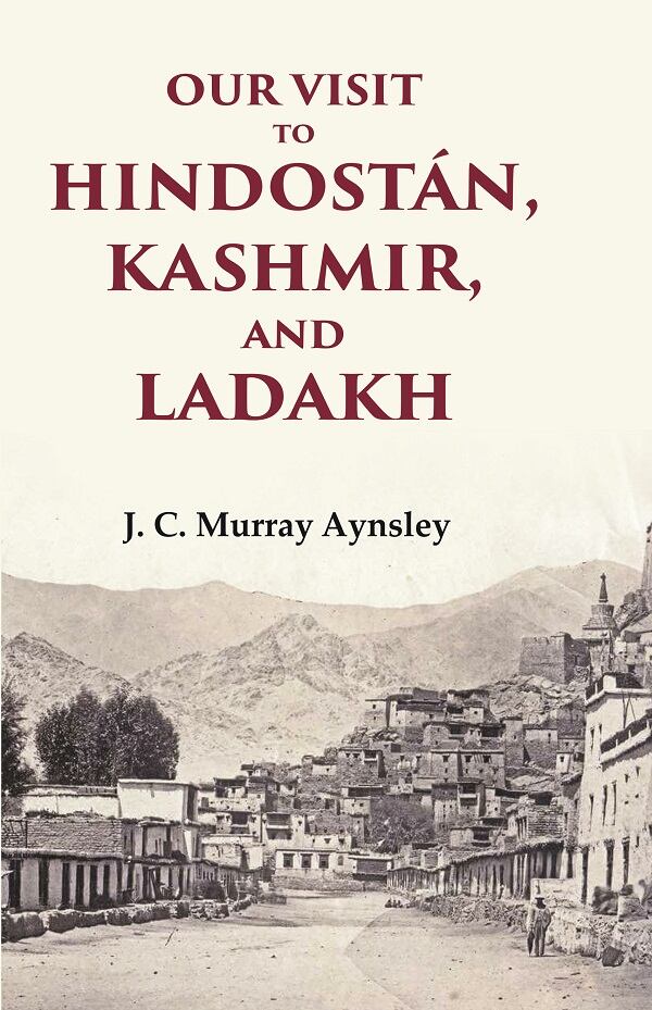 Our Visit to Hindostán, Kashmir, and Ladakh - Gyan Books