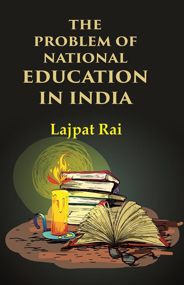 The Problem of National Education in India - Gyan Books