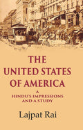 The United States of America A Hindu’s Impressions and a Study - Gyan Books