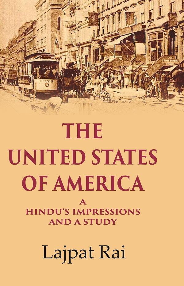 The United States of America A Hindu’s Impressions and a Study - Gyan Books