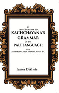 An Introduction to Kachchayana's Grammar of the Pali Language With an Introduction, Appendix, Notes, & c. - Gyan Books