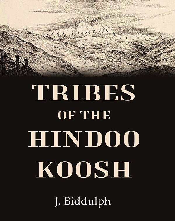 Tribes of the Hindoo Koosh - Gyan Books