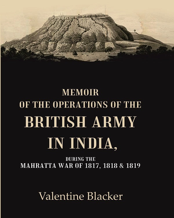 Memoir of the Operations of the British Army in India During the Mahratta War of 1817, 1818 & 1819 - Gyan Books