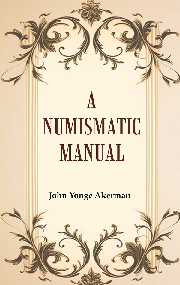 A Numismatic Manual - Gyan Books