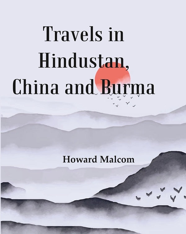 Travels in Hindustan, China and Burma - Gyan Books