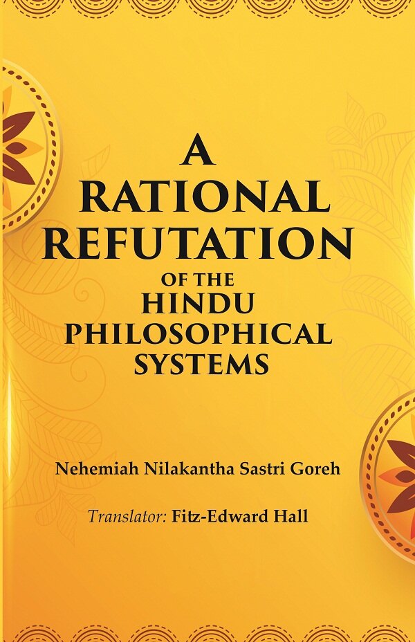 A Rational Refutation of the Hindu Philosophical Systems - Gyan Books