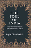 The Soul of India A Constructive Study of Indian Thoughts & Ideals - Gyan Books