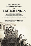 The Progress And Present State Of British India A Manual For General Use, Based On Official Documents, - Gyan Books