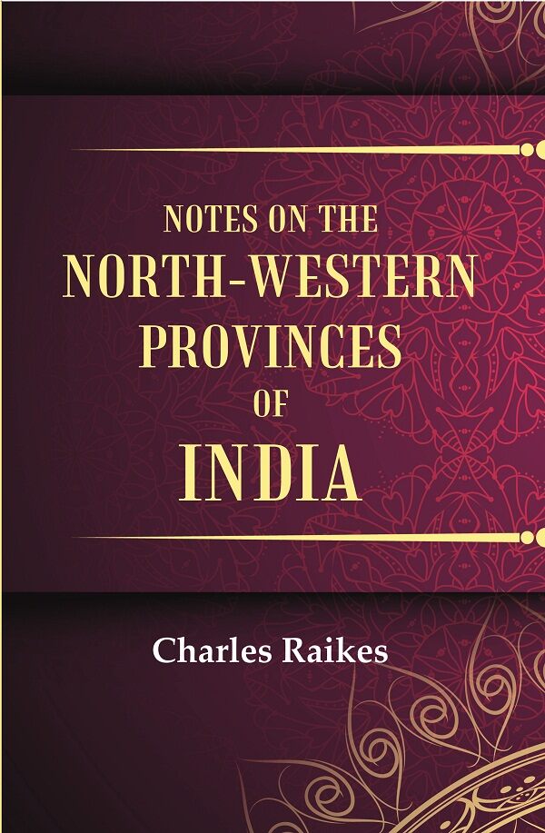 Notes on the North-Western Provinces of India - Gyan Books