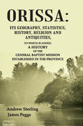 Orissa: Its Geography, Statistics, History, Religion And Antiquities, To Which Is Added, A History Of The - Gyan Books