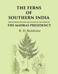 The Ferns of Southern India Being descriptions and plates of the ferns of the Madras Presidency - Gyan Books