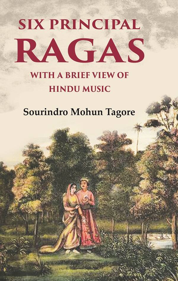 Six Principal Ragas With a Brief View of Hindu Music - Gyan Books
