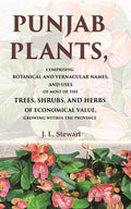 Punjab Plants Comprising Botanical And Vernacular Names, And Uses Of Most Of The Trees, Shrubs, And Herbs - Gyan Books