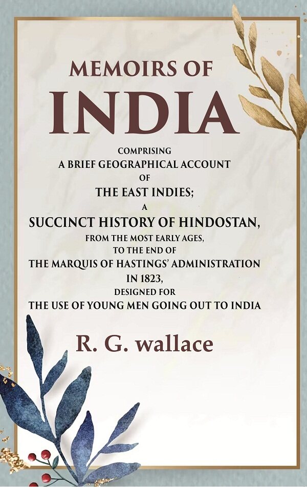 Memoirs Of India Comprising A Brief Geographical Account Of The East Indies; A Succinct History 1823 - Gyan Books