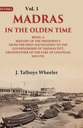 Madras In The Olden Time Being A History Of The Presidency From The First Foundation To The Vol. - Gyan Books