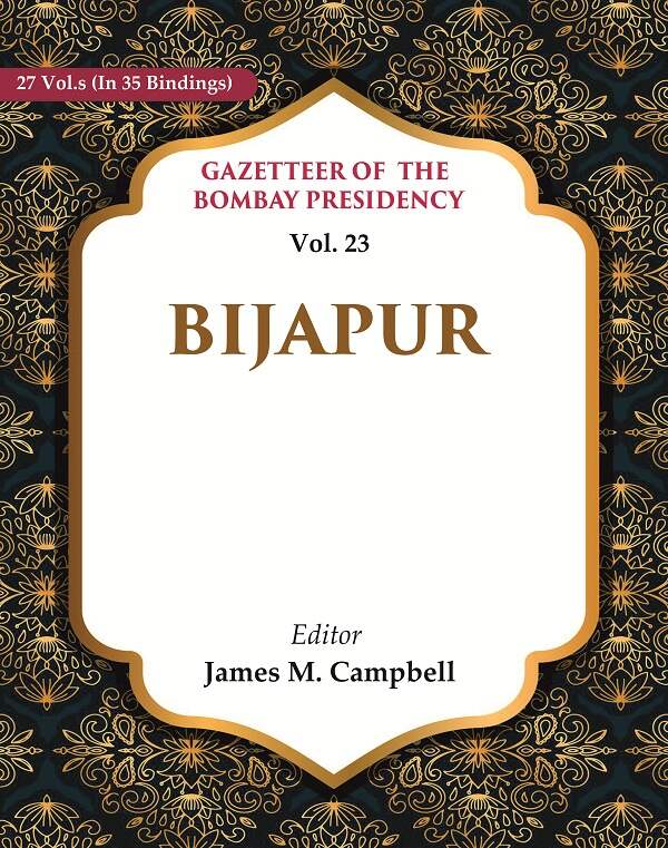 Gazetteer of the Bombay Presidency:Bijapur 23rd - Gyan Books
