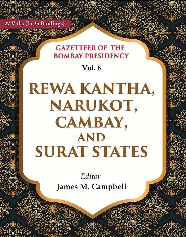 Gazetteer of the Bombay Presidency: Rewa Kantha, Narukot, Cambay, and Surat States 6th - Gyan Books