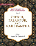 Gazetteer of the Bombay Presidency: Cutch, Palanpur, and Mahi Kantha 5th - Gyan Books