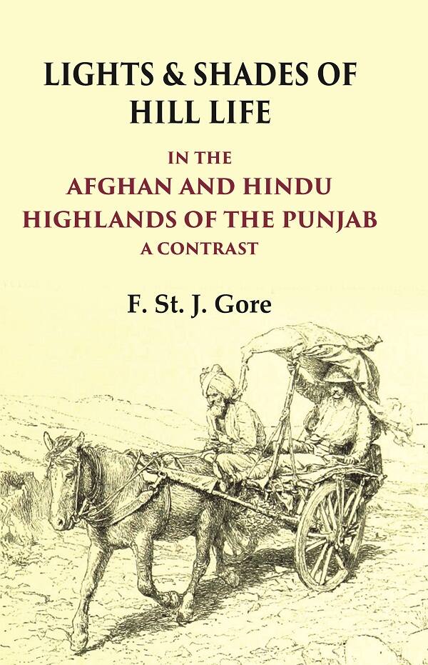 Lights & Shades of Hill Life In the Afghan and Hindu Highlands of the Punjab a Contrast - Gyan Books