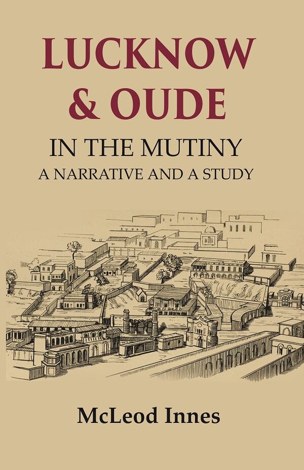 Lucknow & Oude In the Mutiny a Narrative and a Study - Gyan Books