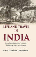 Life and Travel in India Being Recollections of a Journey before the Days of Railroads - Gyan Books