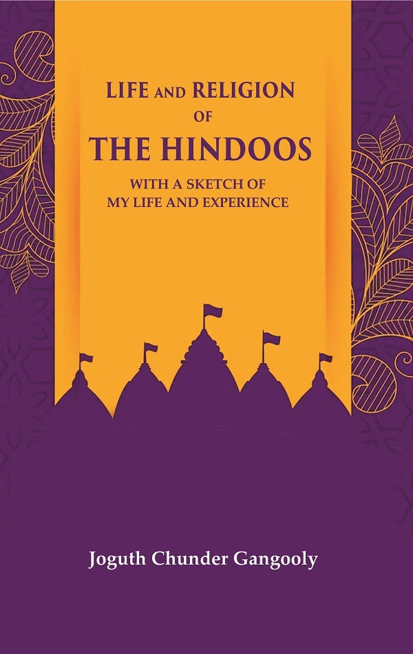 Life and Religion of the Hindoos With a Sketch of my Life and Experience - Gyan Books