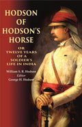Hodson of Hodson's Horse Or Twelve Years of a Soldier's Life in India - Gyan Books