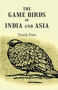The Game Birds of India and Asia - Gyan Books