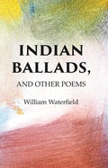 Indian Ballads, And other Poems - Gyan Books