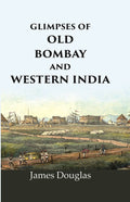 Glimpses of old Bombay and Western India - Gyan Books