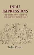 India Impressions With Some Notes of Ceylon During a Winter Tour, 1906-7 - Gyan Books