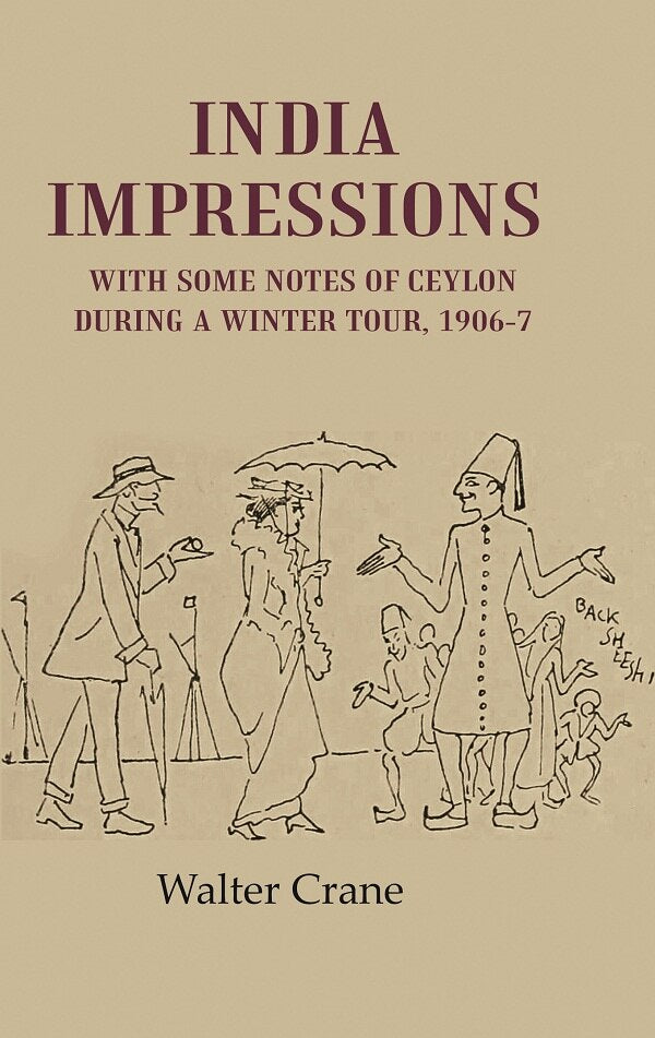 India Impressions With Some Notes of Ceylon During a Winter Tour, 1906-7 - Gyan Books