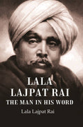 Lala Lajpat Rai The Man in His Word - Gyan Books