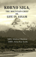 Korno Siga, The Mountain Chief or, Life in Assam - Gyan Books