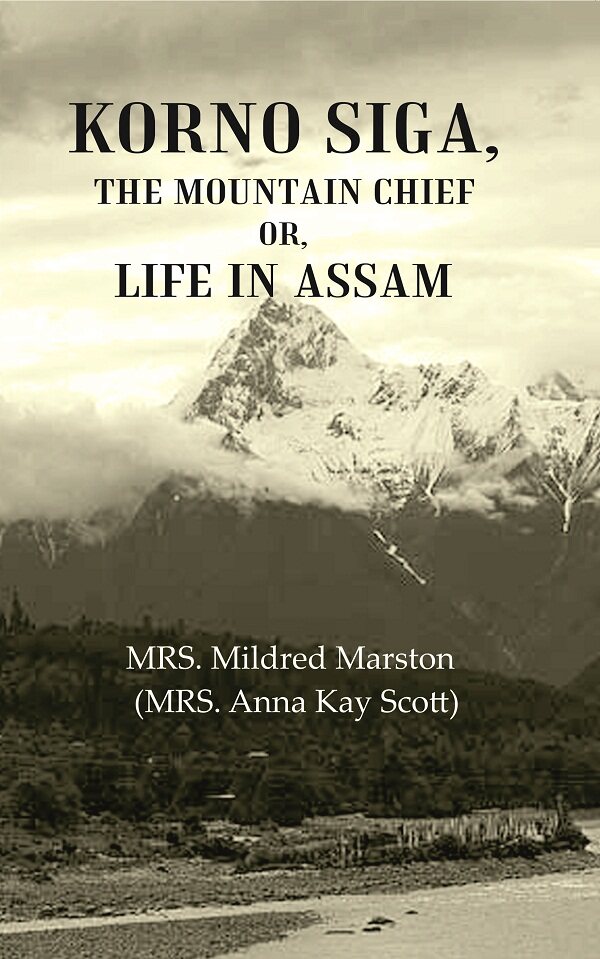 Korno Siga, The Mountain Chief or, Life in Assam - Gyan Books