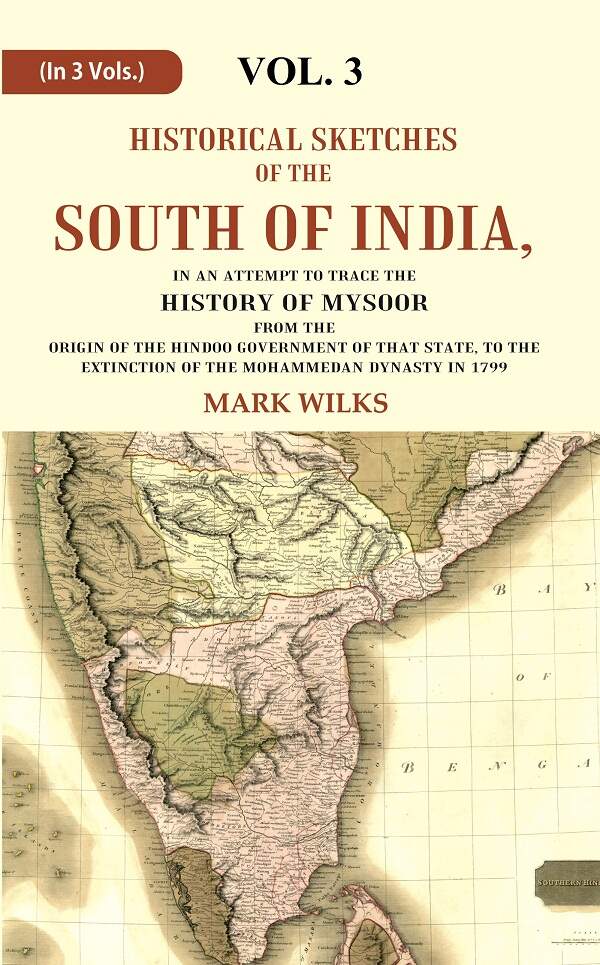 Historical Sketches Of The South Of India In An Attempt To Trace The History Of Mysoor From The Origin - Gyan Books
