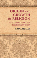 Origin and Growth of Religion As Illustrated by the Religions of India - Gyan Books