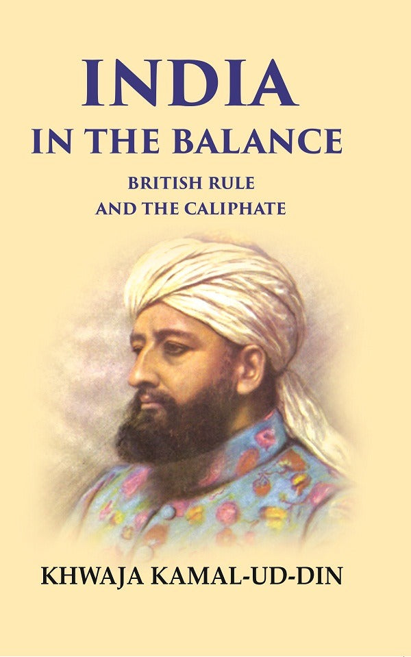 India in the Balance British Rule and the Caliphate - Gyan Books