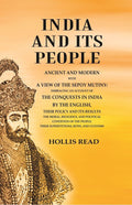 India And Its People Ancient And Modern With A View Of The Sepoy Mutiny Embracing An Account Of The - Gyan Books