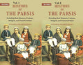 History of the Parsis Including their Manners, Customs, Religion, and Present Position 2 Vols. Set - Gyan Books