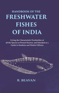 Handbook Of The Freshwater Fishes Of India Giving The Characteristic Peculiarities Of All The Species - Gyan Books