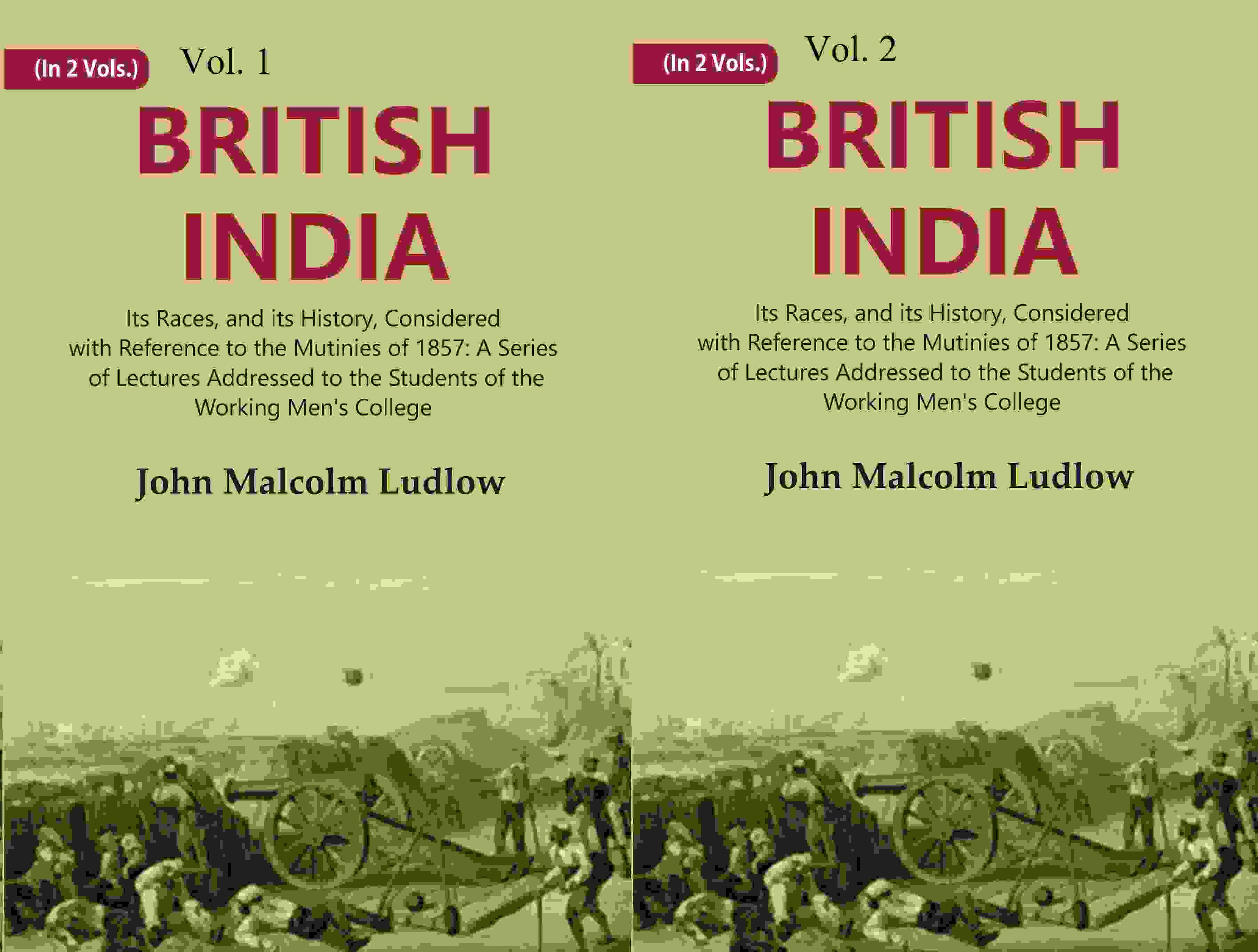 British India: Its Races, And Its History, Considered With Reference To The Mutinies Of : 1857 2 Vols. Set - Gyan Books