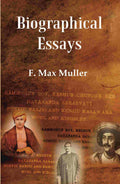 Biographical Essays: Rammohun Roy, Keshub Chunder Sen Dayananda Sarasvati Bunyiu Nanjio and Kenjiu Kasawara Mohl and Kingsley - Gyan Books