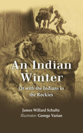 An Indian Winter: Or with the Indians in the Rockies - Gyan Books