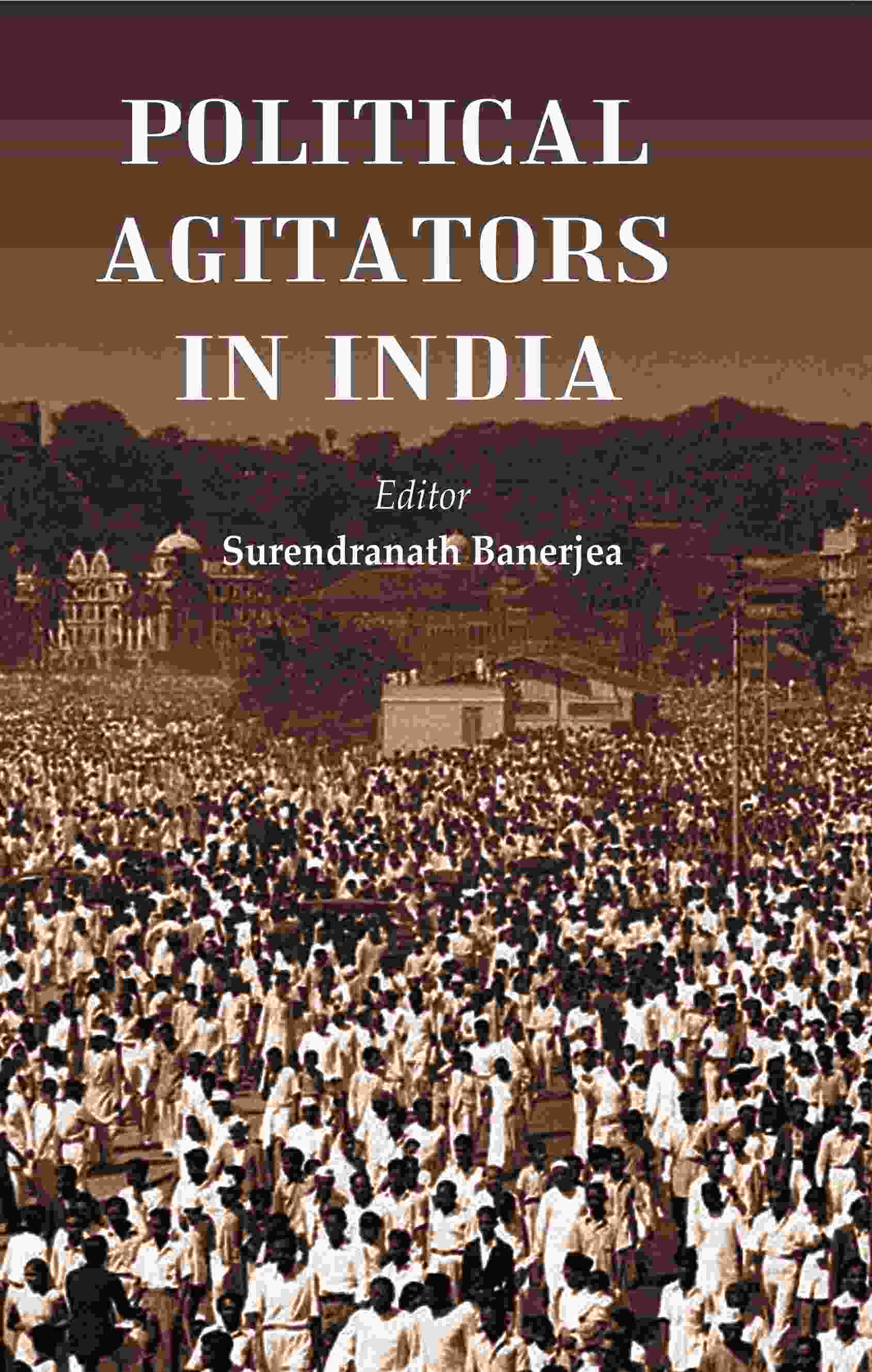 Political Agitators in India - Gyan Books