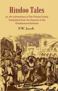Hindoo Tales: or, the Adventures of Ten Princes Freely Translated from the Sanscrit of the Dasakumaracharitam - Gyan Books