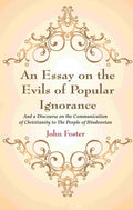 An Essay on the Evils of Popular Ignorance: And a Discourse on the Communication of Christianity to The People of Hindoostan - Gyan Books