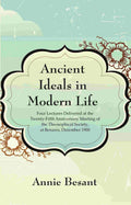 Ancient Ideals In Modern Life: Four Lectures Delivered At The Twenty-Fifth Anniversary Meeting 1900 - Gyan Books