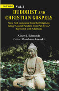 Buddhist And Christian Gospels: Now First Compared From The Originals: 2Nd - Gyan Books